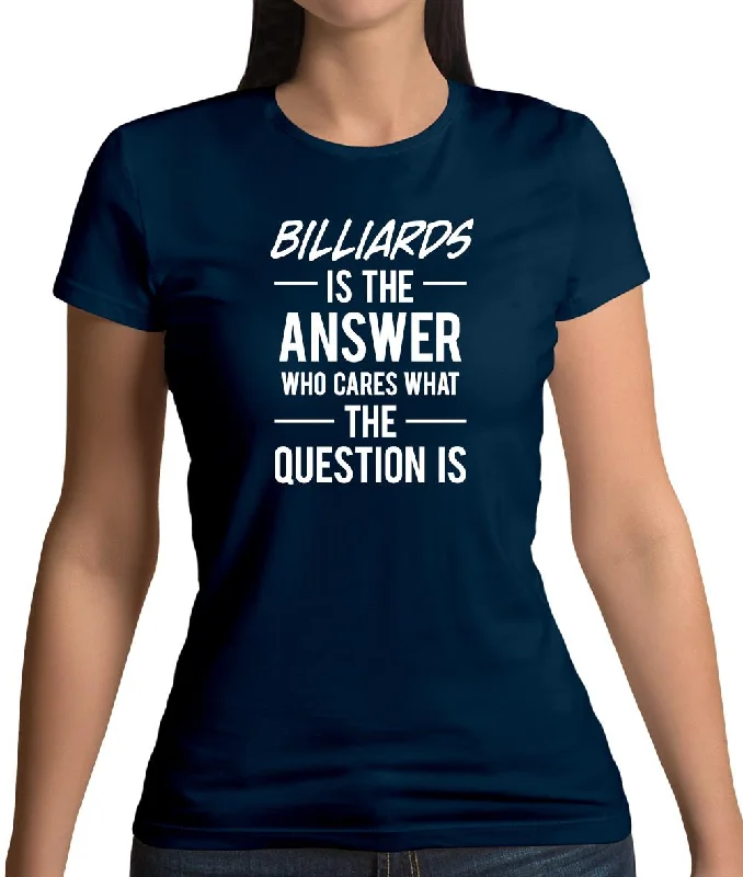 Billiards Is The Answer Womens T-Shirt