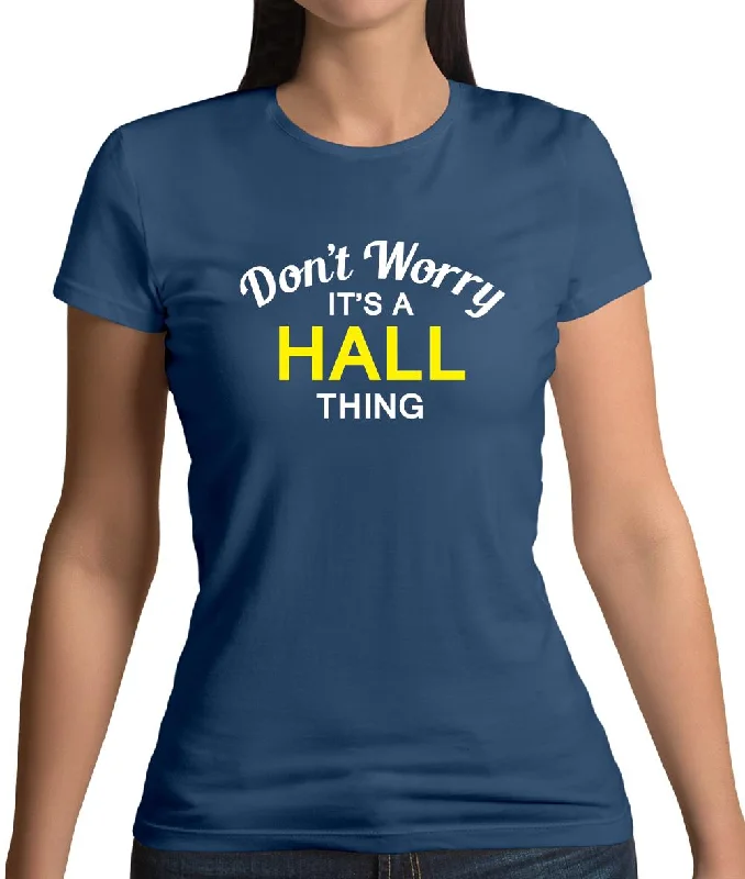 Don't Worry It's a HALL Thing! Womens T-Shirt